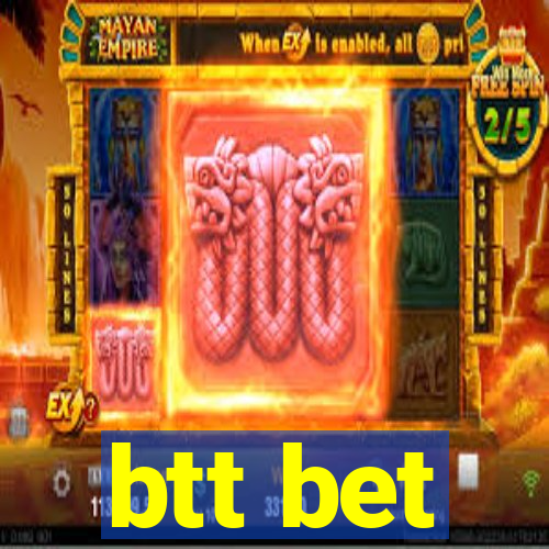 btt bet